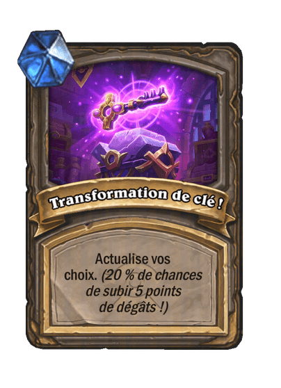 Transformation de clé ! - Hearthstone