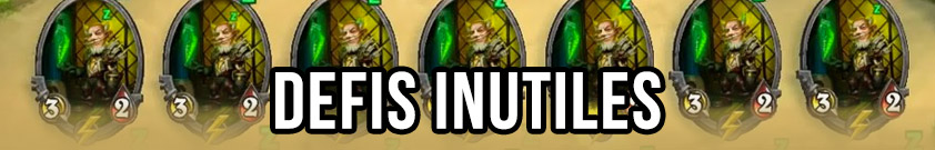 liste des defis inutiles dans hearthstone