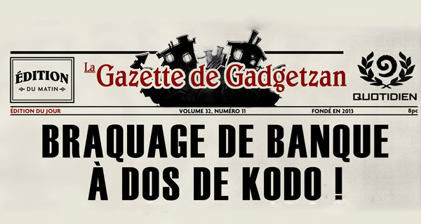 la gazette de gadgetzan : braquage de banque a dos de kodo !