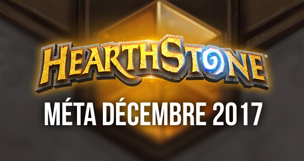 hearthstone : meilleurs decks de la meta decembre 2017